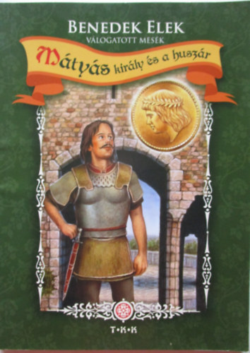 Benedek Elek - Mtys kirly s a huszr