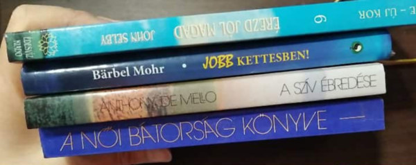 John Selby, Barbel Mohr, Sue Patton Thoele, Anthony De Mello - 4 db-os KNYVMENT AJNLAT, ezotria: rezd jl magad+ Jobb kettesben!+ A ni btorsg knyve+ A szv bredse