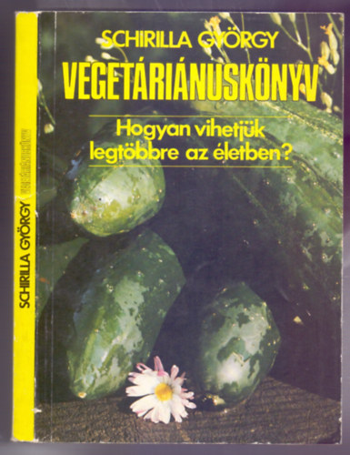 Schirilla Gyrgy - Vegetrinusknyv (Hogyan vihetjk a legtbbre az letben? - Msodik kiads)