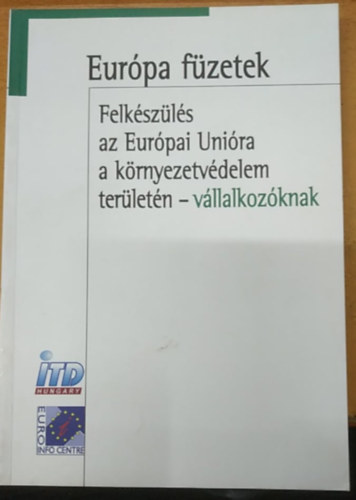 dr. Karcza Mariann - Felkszls az Eurpai Unira a krnyezetvdelem terletn - vllalkozknak