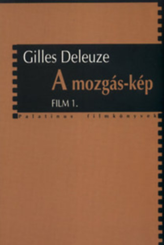 Gilles Deleuze - A mozgs-kp + Az id-kp - Film 1-2.