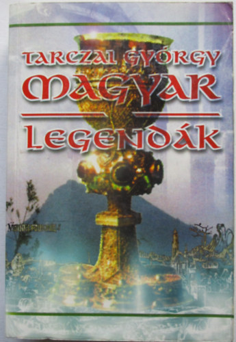 Tarczai György - Magyar legendák