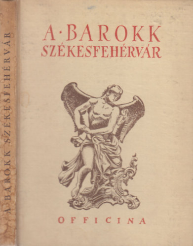 Say Géza - A barokk Székesfehérvár (Officina képeskönyvek)