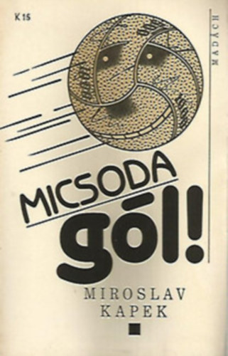 Miroslav Kapek - Micsoda g�l!