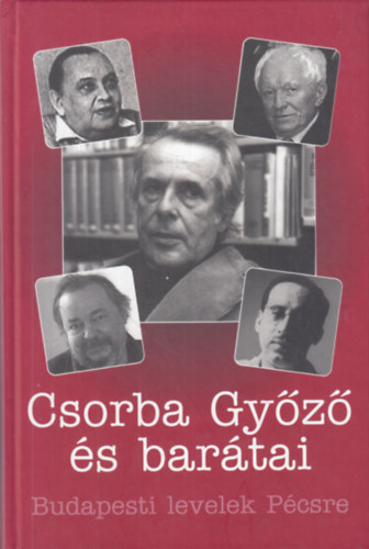 Csorba Gyz s bartai - Budapesti levelek Pcsre