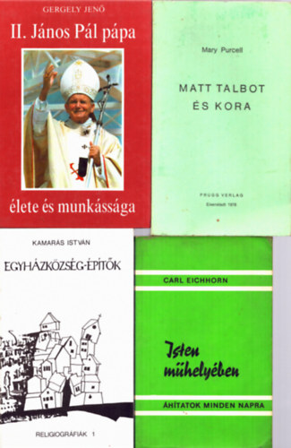 Gergely Jen (szerk.), Mary Purcell, Kamars Istvn, Carl Eichhorn - 4 db Isten mhelyben, Egyhzkzsg-ptk, Matt Talbot s kora, II. Jnos Pl ppa