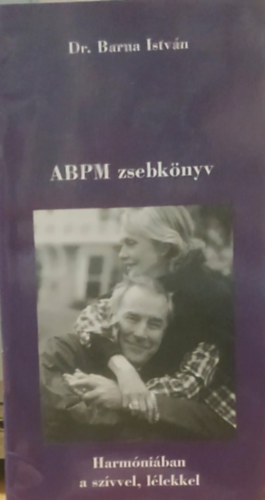 Dr. Barna Istv�n - ABPM zsebk�nyv (Harm�ni�ban a sz�vvel, l�lekkel)