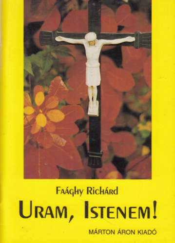 Faághy Richárd - Uram, Istenem!