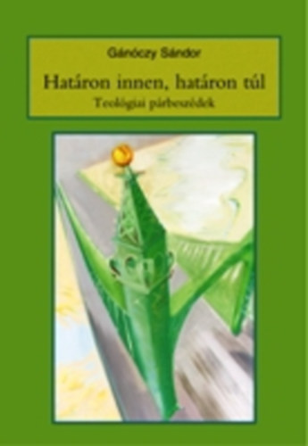 Gnczy Sndor - Hatron innen, hatron tl - Teolgiai prbeszdek