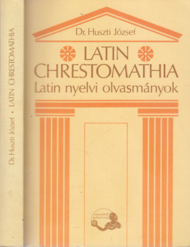 Dr. Huszti J�zsef - Latin Chrestomathia (Latin nyelvi olvasm�nyok)