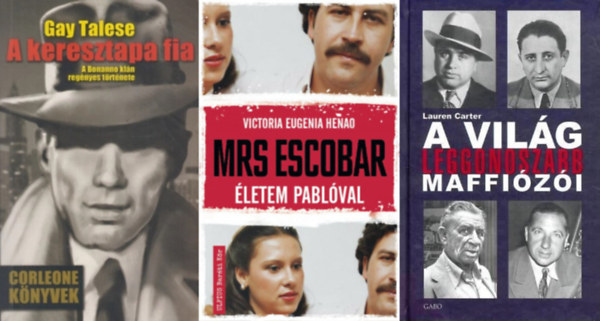 Lauren Carter, Victoria Eugenia Henao, Gay Talese - 3 m maffizkrl:  A vilg leggonoszabb maffizi + Mrs. Escobar - letem Pablval + A keresztapa fia