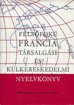 Reznák-Magyar - Felsőfokú francia társalgási és külkereskedelmi nyelvkönyv