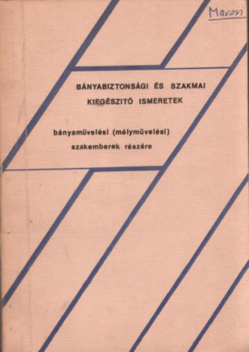 Ihsz Sndor, Molnr Ferenc, Nagy Pl, Szab kos - Bnyabiztonsgi s szakmai kiegszt ismeretek bnyamvelsi (mlymvelsi) szakemberek rszre