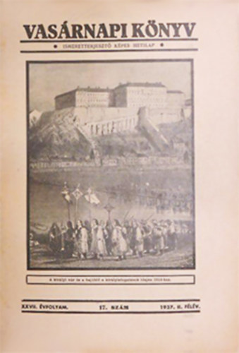 Szil�gyi S�ndor (felel�s szerk.) - Vas�rnapi k�nyv 1937. I.-II. f�l�v - XXVII. �vfolyam