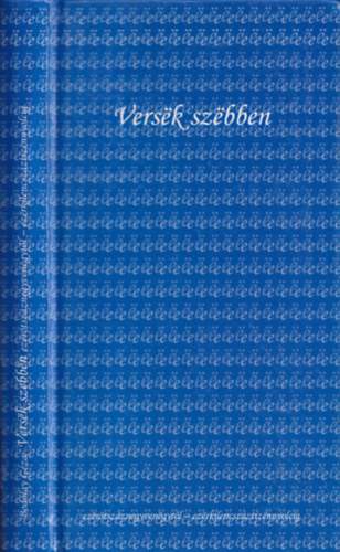 Szerk: Bodolay Gza - Versek szebben (A klasszikus magyar lra kltemnyei ezertszznegyvenegytl ezerkilencszztizennyolcig)