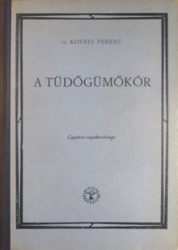 Dr. Sz. Kováts Ferenc - A tüdőgümőkór