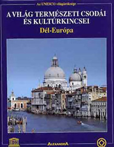 Alexandra Kiad� - A vil�g term�szeti csod�i �s kult�rkincsei: D�l-Eur�pa