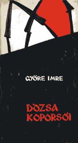 Gy�re Imre - D�zsa kopors�i