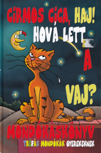 Feyr kos (ksztgette) - Cirmos cica, haj! Hov lett a vaj? - Mondksknyv