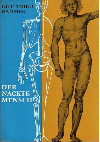 Gottfried Bammes - Der nackte Mensch - Hand- und Lehrbuch der Anatomie f�r K�nstler