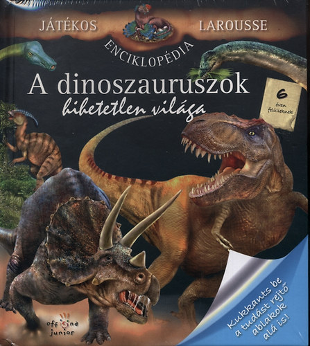 A dinoszauruszok hihetetlen vilga - Jtkos Larousse enciklopdia