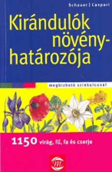 Thomas Dr. Schauer; Claus Caspari - Kirándulók növényhatározója - 1150 virág, fű, fa és cserje