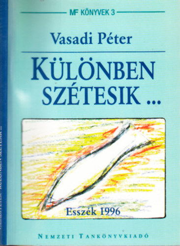 Vasadi Pter; Olescher Tams (illusztrtor) - Klnben sztesik... (Esszk 1996)- az illusztrtor ltal dediklt
