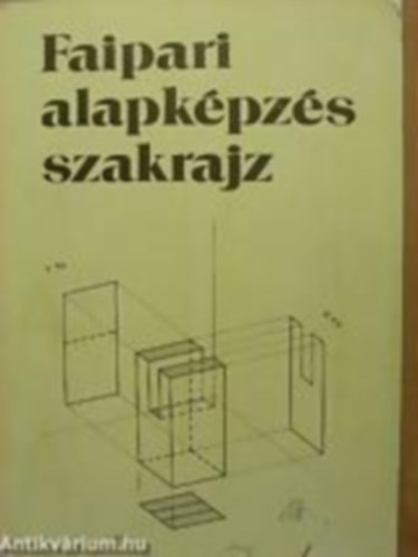 Csornai Kov�cs G�za- Miklovicz L�szl� - Faipari alapk�pz�s szakrajz (37052)