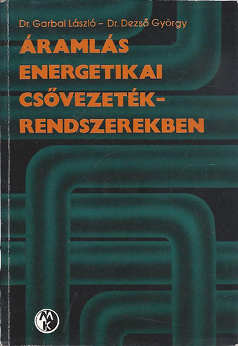 Garbai Lszl Dr.; dr. Dezs Gyrgy fszerk. - ramls energetikai csvezetkrendszerekben