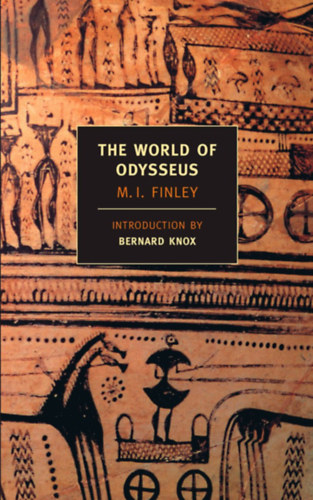 Moses I. Finley, Bernard Knox - The World of Odysseus (New York Review Books)
