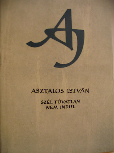 Asztalos István - Szél fúvatlan nem indul