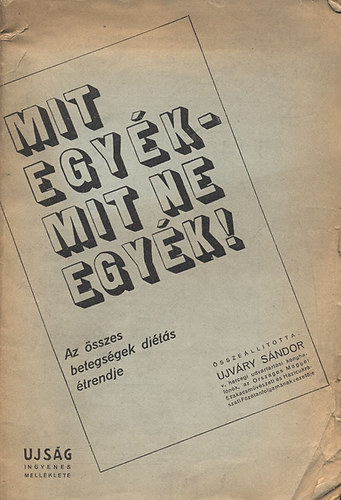 Ujvry Sndor - Mit egyk - mit ne egyk! (Az sszes betegsgek dits trendje)