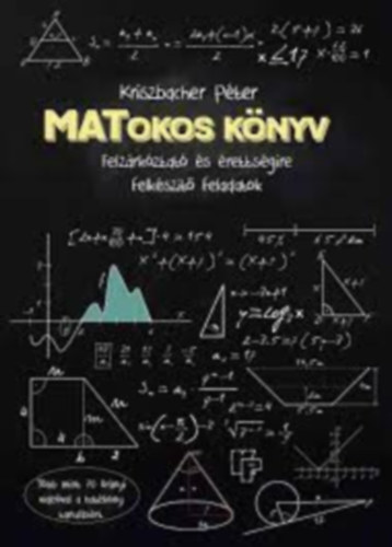 Kriszbacher P�ter - MATokos k�nyv - Felz�rk�ztat� �s �retts�gire felk�sz�t� feladatok