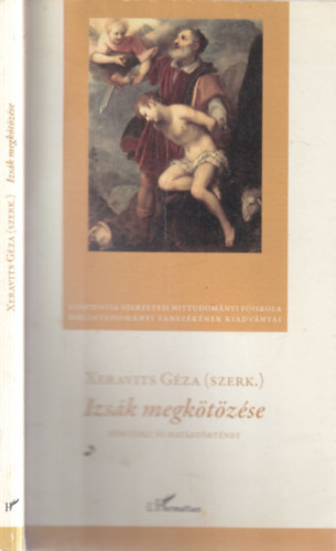 Xeravits Géza (szerk.) - Izsák megkötözése (Történet és hatástörténet)