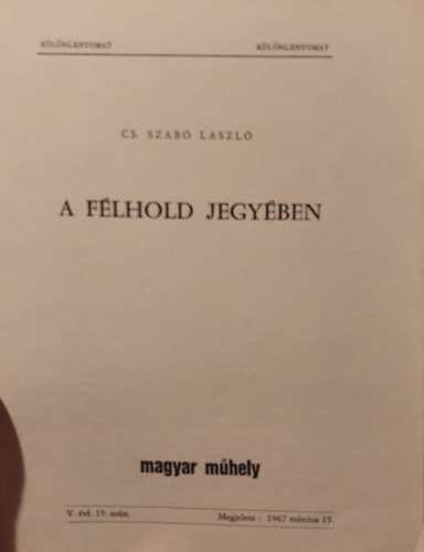 Cs. Szabó LÁszló - A félhold jegyében - Magyar műhely V. évf. 19. szám (Különlenyomat)