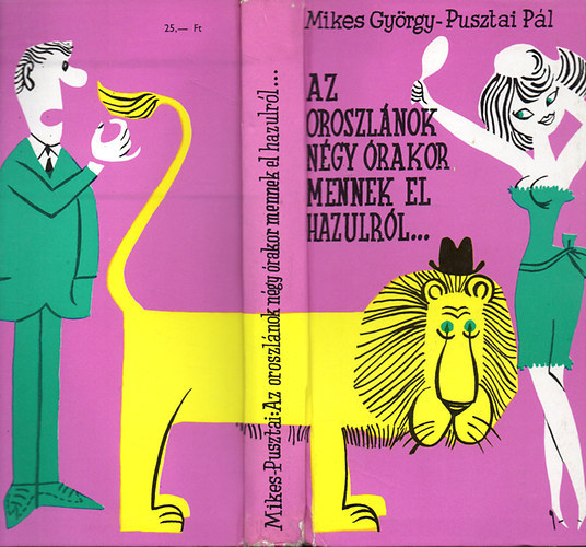 Mikes Gy�rgy- Pusztai P�l - Az oroszl�nok n�gy �rakor mennek el hazulr�l...