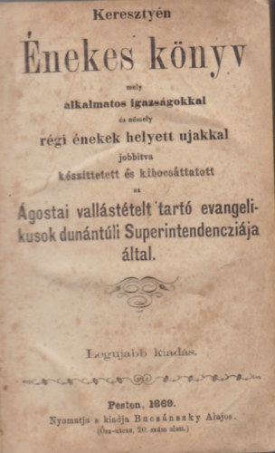 Zeidner H. - Keresztyn nekes Knyv alkalmatos igazitsokkal s nmely rgi nekek helyett jakkal javitva (sszelltotta az gostai hitvallsu evanglikusok dunntli egyhzkerlete s ujabb javitsokkal s bvitsekkel elltva kiadta Zeidner H.