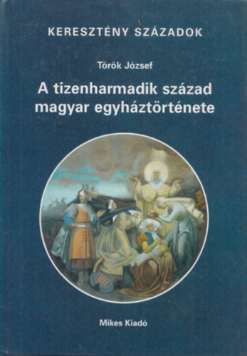 T�r�k J�zsef - A tizenharmadik sz�zad magyar egyh�zt�rt�nete (Kereszt�ny sz�zadok)