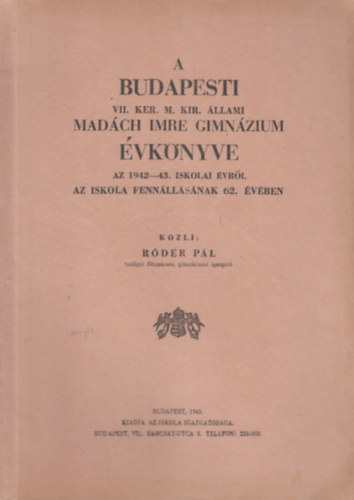 R�der P�l - A Budapesti VII. Ker. M. Kir. �llami Mad�ch Imre Gimn�zium �vk�nyve az 1942-43. iskolai �vr�l