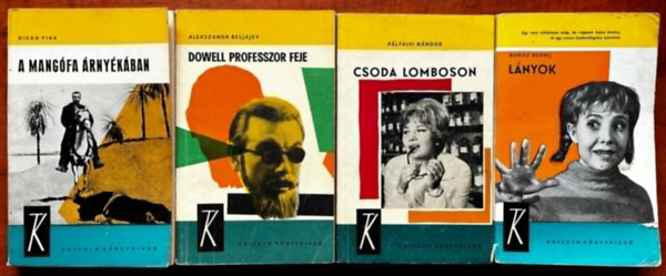 Diego Viga, Alekszandr Beljajev, Plfalvi Nndor, Borisz Bednij - 4db Kossuth kiads knyv:Lnyok,Csoda a lomboson,Dowell professzor feje,A mangfa rnykban