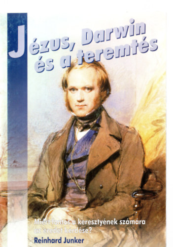 Junker, Reinhard - J�zus, Darwin �s a teremt�s