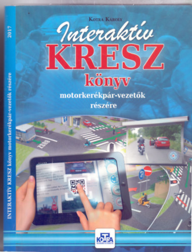 Kotra Kroly - Interaktv KRESZ knyv motorkerkpr-vezetk rszre