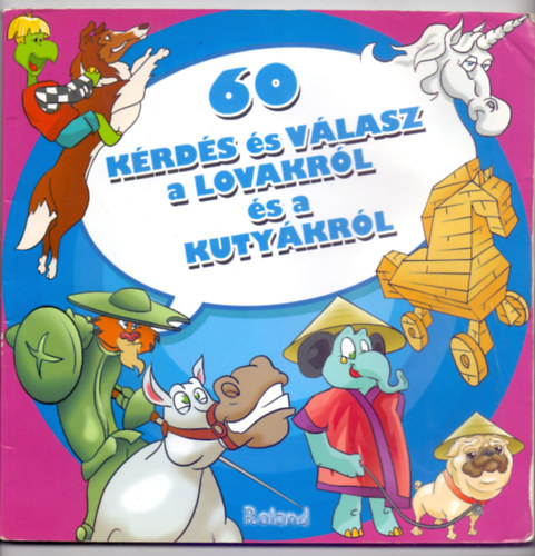 Sas Szilvia (szerk.) - 60 krds s vlasz a lovakrl s a kutykrl