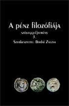 Bodai Zsuzsa (szerk.) - A p�nz filoz�fi�ja sz�veggy�jtem�ny III.