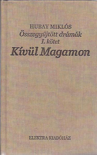 Hubay Mikls - Kvl Magamon (sszegyjttt drmk I.)