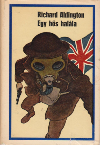 Richard Aldington - Egy h�s hal�la