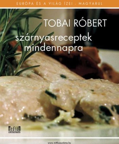 Tobai Rbert - Szrnyasreceptek mindennapra
