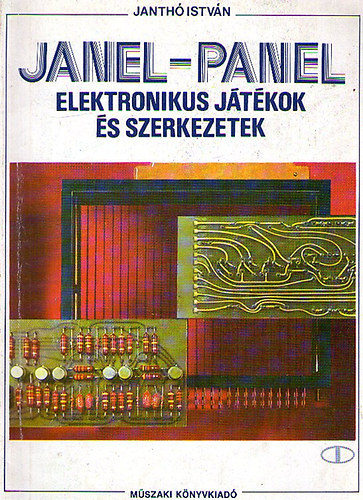 Janth� Istv�n - Janel-Panel - elektronikus j�t�kok �s szerkezetek