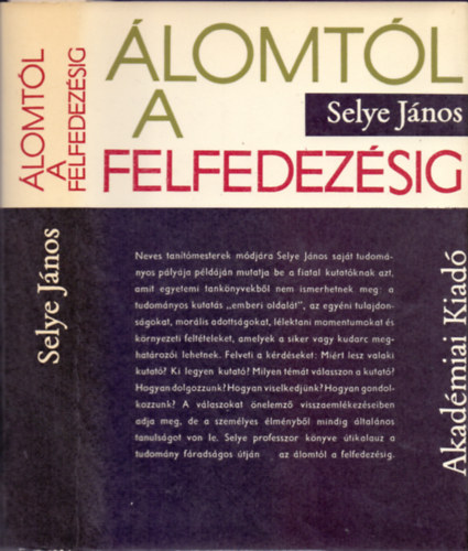 Selye Jnos - lomtl a felfedezsig - Egy tuds vallomsai