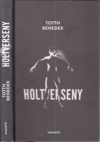 Totth Benedek - Holtverseny